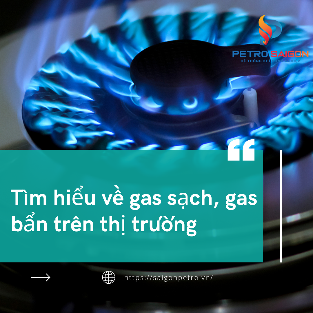 Tìm hiểu về gas sạch, gas bẩn trên thị trường